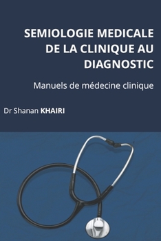 Sémiologie médicale : de la clinique au diagnostic (Manuels de médecine clinique) (French Edition)