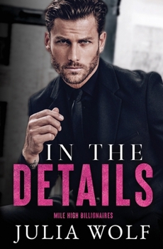 In The Details: A Dual Single Parent Romance (Mile High Billionaires)