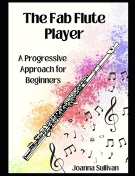 Paperback The Fab Flute Player: A Progressive Approach for Beginners Book