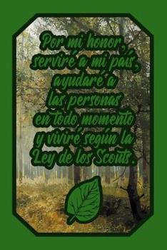 Paperback Por Mi Honor, Servir? a Mi Pa?s, Ayudar? a Las Personas En Todo Momento Y Vivir? Seg?n La Ley de Los Scouts: Cuaderno Verde Amantes Naturaleza Para Ch [Spanish] Book