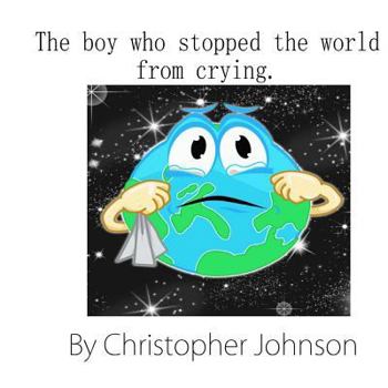 Paperback The boy who stopped the world from crying Book