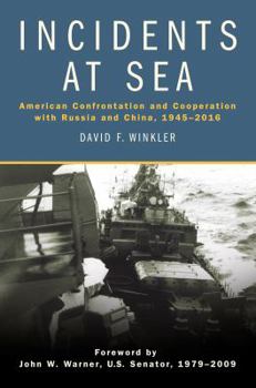 Hardcover Incidents at Sea: American Confrontation and Cooperation with Russia and China, 1945-2016 Book