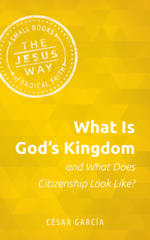 Paperback What Is God's Kingdom and What Does Citizenship Look Like? Book