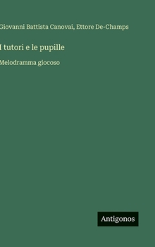 Hardcover I tutori e le pupille: Melodramma giocoso [Italian] Book