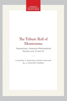 Hardcover The Tribute Roll of Montezuma: Transactions, American Philosophical Society (Vol. 17, Part 2) Book