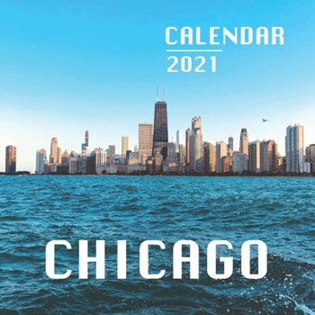 Paperback Chicago: 2021 Wall Calendar - 8.5'' x 8.5'' - Amazing Place to Visit!!! Book