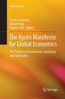 Paperback The Kyoto Manifesto for Global Economics: The Platform of Community, Humanity, and Spirituality Book