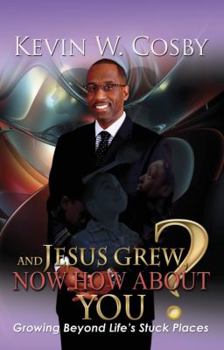 Paperback Kevin W. Cosby and Jesus Grew Now How About you? Book