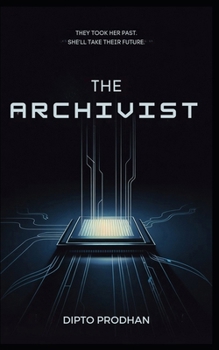 Paperback The Archivist: They Took Her Past. She'll Take Their Future. Book
