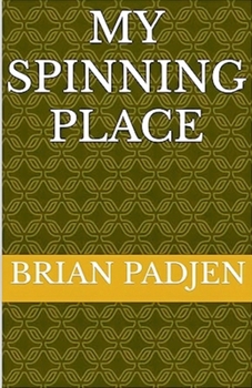 Paperback My Spinning Place Book