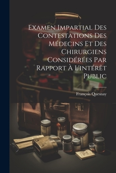 Paperback Examen Impartial Des Contestations Des Médecins Et Des Chirurgiens Considérées Par Rapport À L'intérêt Public [French] Book