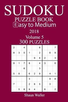 Easy to Medium 300 Sudoku Puzzle Book - 2018