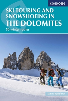 Paperback Ski Touring and Snowshoeing in the Dolomites: 50 Winter Routes Book