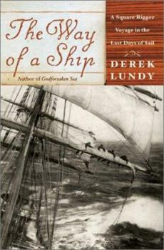 Hardcover The Way of a Ship: A Square-Rigger Voyage in the Last Days of Sail Book