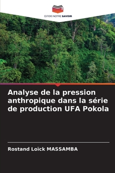 Paperback Analyse de la pression anthropique dans la série de production UFA Pokola [French] Book