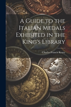 Paperback A Guide to the Italian Medals Exhibited in the King's Library Book