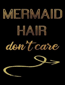 Paperback Mermaid Hair Don't Care: Journal Composition Notebook 7.44" x 9.69" 100 pages 50 sheets Recreation Book