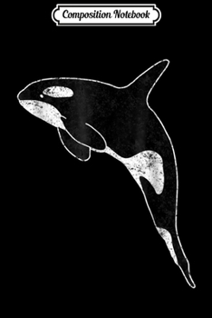 Composition Notebook: Killer Whale Orca Aquatic Sea Ocean Distressed  Journal/Notebook Blank Lined Ruled 6x9 100 Pages