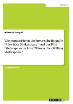 Paperback Wie popularisieren die literarische Biografie Alles über Shakespeare und der Film Shakespeare in Love Wissen über William Shakespeare? [German] Book