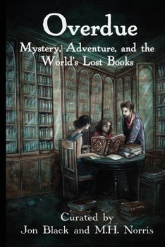 Paperback Overdue: Mystery, Adventure, and the World's Lost Books Book