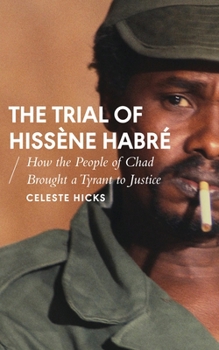 Paperback The Trial of Hissène Habré: How the People of Chad Brought a Tyrant to Justice Book