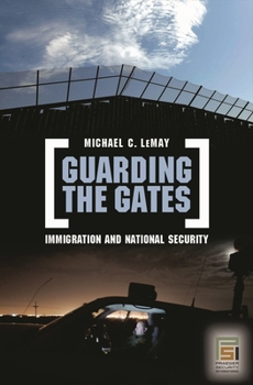Hardcover Guarding the Gates: Immigration and National Security Book