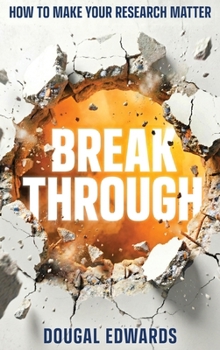 Hardcover Breakthrough: How To Make Your Research Matter Book