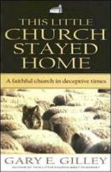 Paperback This Little Church Stayed Home: A Faithful Church in Deceptive Times Book