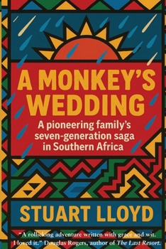 A Monkey's Wedding: A Pioneering Family's Seven-generation Saga in Southern Africa