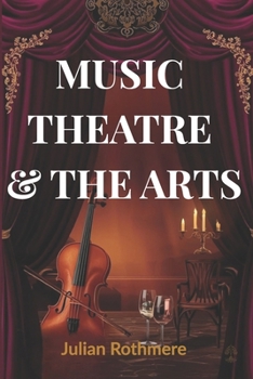 MUSIC, THEATRE & THE ARTS (Beyond Banking: The Untold Legacy of the Rothschild Family)