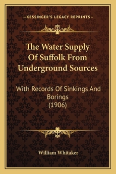 Paperback The Water Supply Of Suffolk From Underground Sources: With Records Of Sinkings And Borings (1906) Book