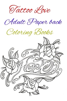 Paperback Tattoo Love Adult Paper back Coloring Books [Large Print] Book
