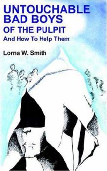 Paperback Untouchable Bad Boys Of The Pulpit: And How To Help Them Book