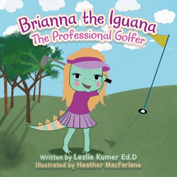 Paperback Brianna The Iguana: The Professional Golfer Book