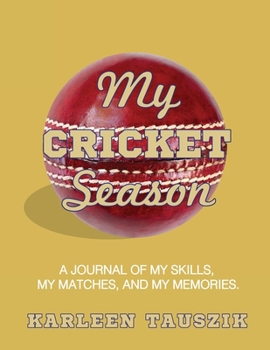 Paperback My Cricket Season: A journal of my skills, my matches, and my memories Book