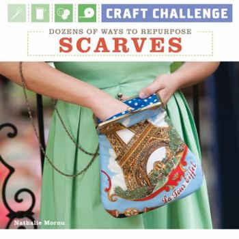 Paperback Craft Challenge: Dozens of Ways to Repurpose Scarves Book