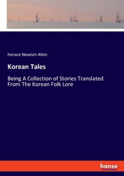 Paperback Korean Tales: Being A Collection of Stories Translated From The Korean Folk Lore Book