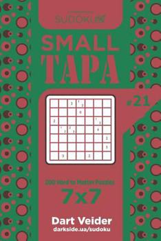 Paperback Sudoku Small Tapa - 200 Hard to Master Puzzles 7x7 (Volume 21) Book