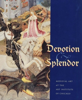 Paperback Devotion and Splendor: Medieval Art at the Art Institute of Chicago Book