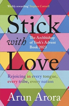 Paperback Stick with Love: Rejoicing in Every Tongue, Every Tribe, Every Nation: The Archbishop of York's Advent Book 2023: Foreword by Stephen Cottrell Book