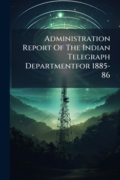 Paperback Administration Report Of The Indian Telegraph Departmentfor 1885-86 Book