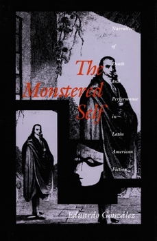 Hardcover The Monstered Self: Narratives of Death and Performance in Latin American Fiction Book
