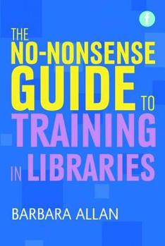 Paperback The No-Nonsense Guide to Training in Libraries Book