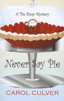 Paperback Never Say Pie (A Pie Shop Mystery) [Large Print] Book