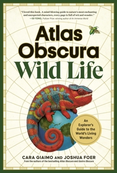 Hardcover Atlas Obscura: Wild Life: An Explorer's Guide to the World's Living Wonders Book