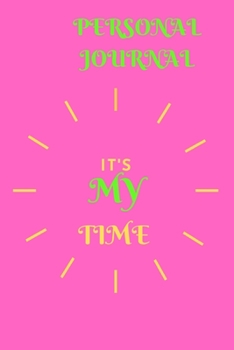 It's My Time Personal Journal: lined 100 page notebook