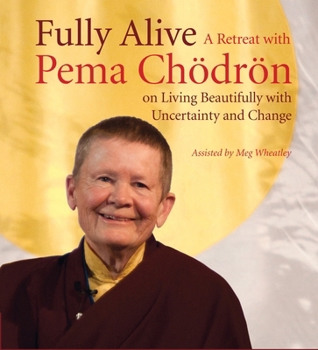 Audio CD Fully Alive: A Retreat with Pema Chodron on Living Beautifully with Uncertainty and Change Book