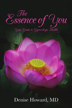 Paperback The Essence of You: Your Guide to Gynecologic Health Book