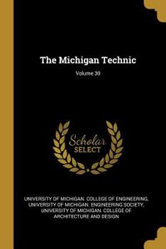 Paperback The Michigan Technic; Volume 30 Book