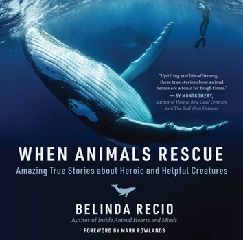 Hardcover When Animals Rescue: Amazing True Stories about Heroic and Helpful Creatures Book